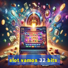 slot vamos 32 bits